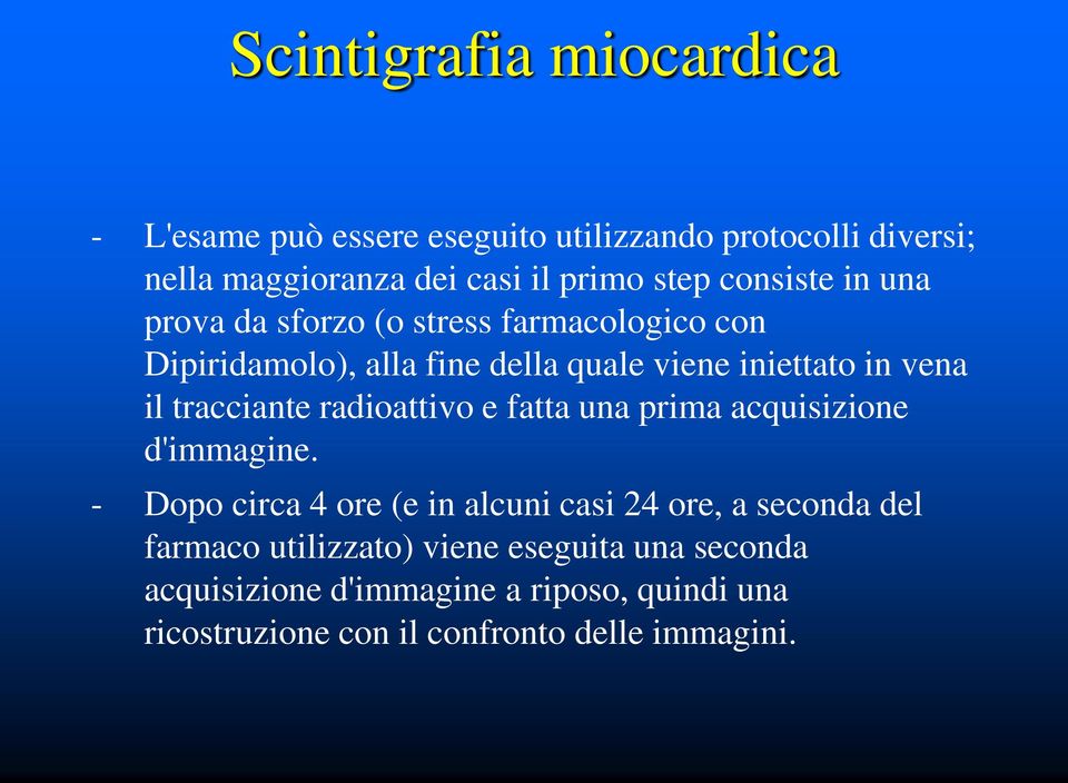 tracciante radioattivo e fatta una prima acquisizione d'immagine.