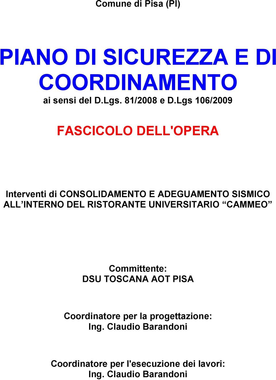 INTERNO DEL RISTORANTE UNIVERSITARIO CAMMEO Committente: DSU TOSCANA AOT PISA Coordinatore per