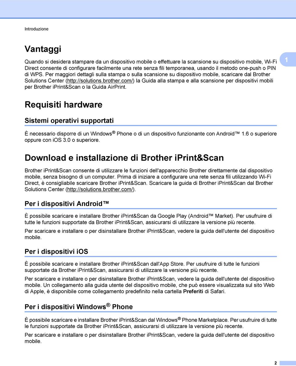 com/) la Guida alla stampa e alla scansione per dispositivi mobili per Brother iprint&scan o la Guida AirPrint.