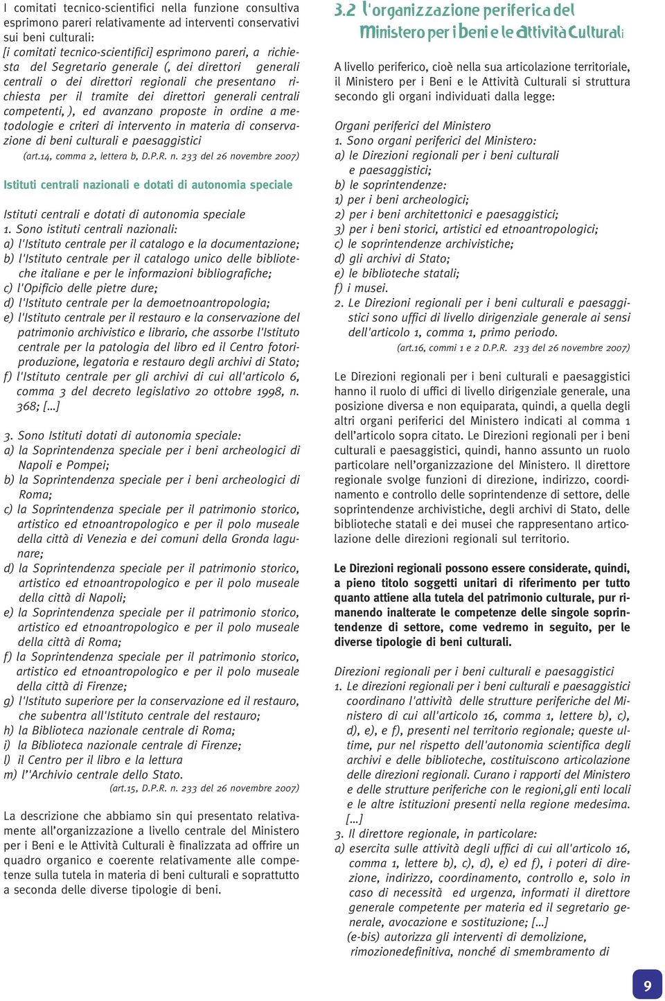 ordine a metodologie e criteri di intervento in materia di conservazione di beni culturali e paesaggistici (art.14, comma 2, lettera b, D.P.R. n.