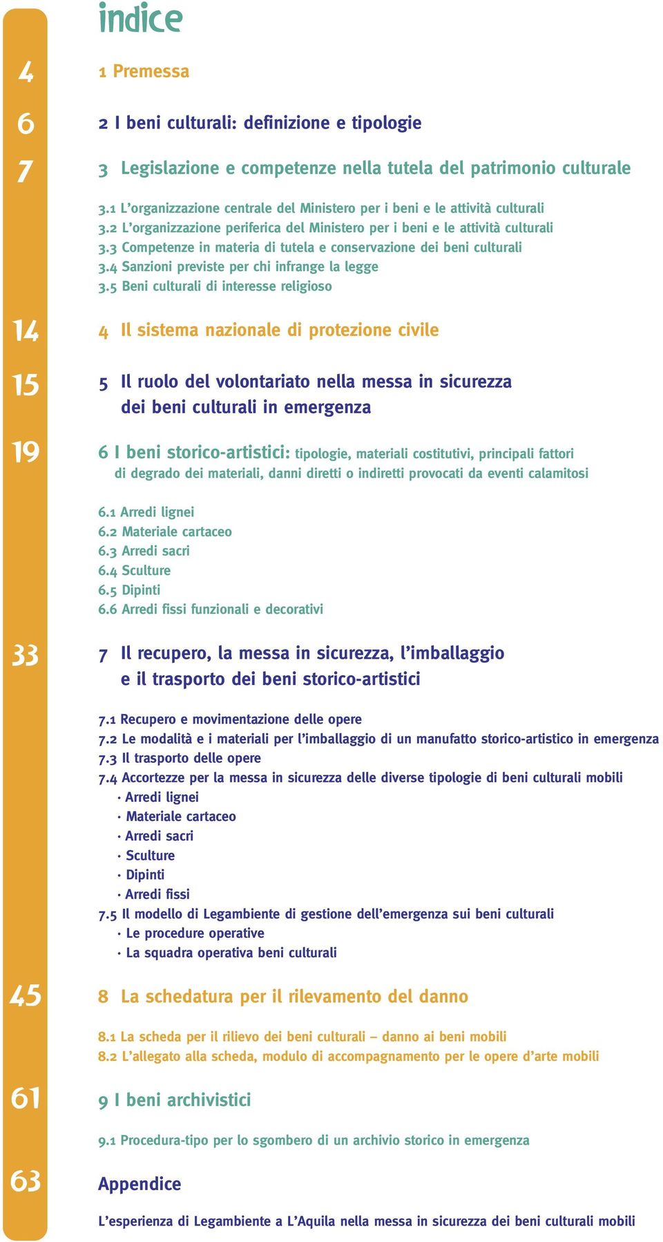 3 Competenze in materia di tutela e conservazione dei beni culturali 3.4 Sanzioni previste per chi infrange la legge 3.