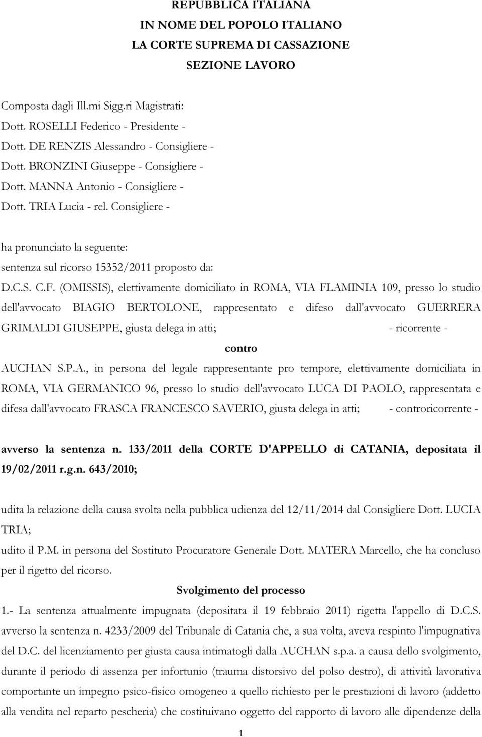 Consigliere - ha pronunciato la seguente: sentenza sul ricorso 15352/2011 proposto da: D.C.S. C.F.