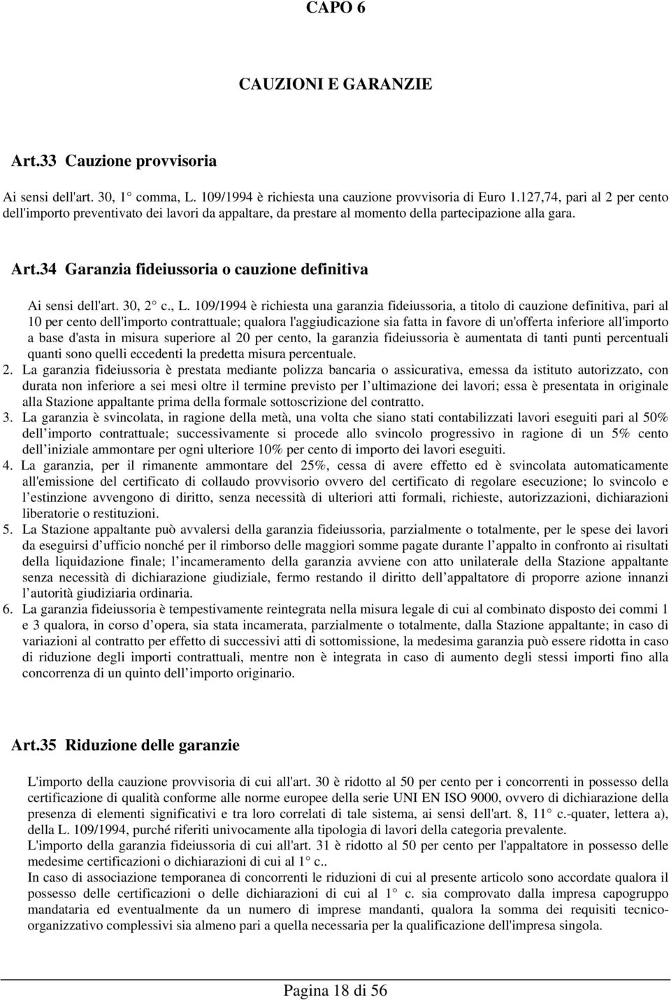 34 Garanzia fideiussoria o cauzione definitiva Ai sensi dell'art. 30, 2 c., L.