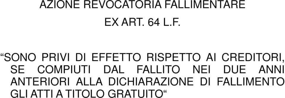 SONO PRIVI DI EFFETTO RISPETTO AI CREDITORI, SE