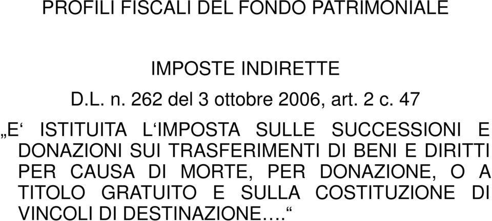 47 E ISTITUITA L IMPOSTA SULLE SUCCESSIONI E DONAZIONI SUI TRASFERIMENTI