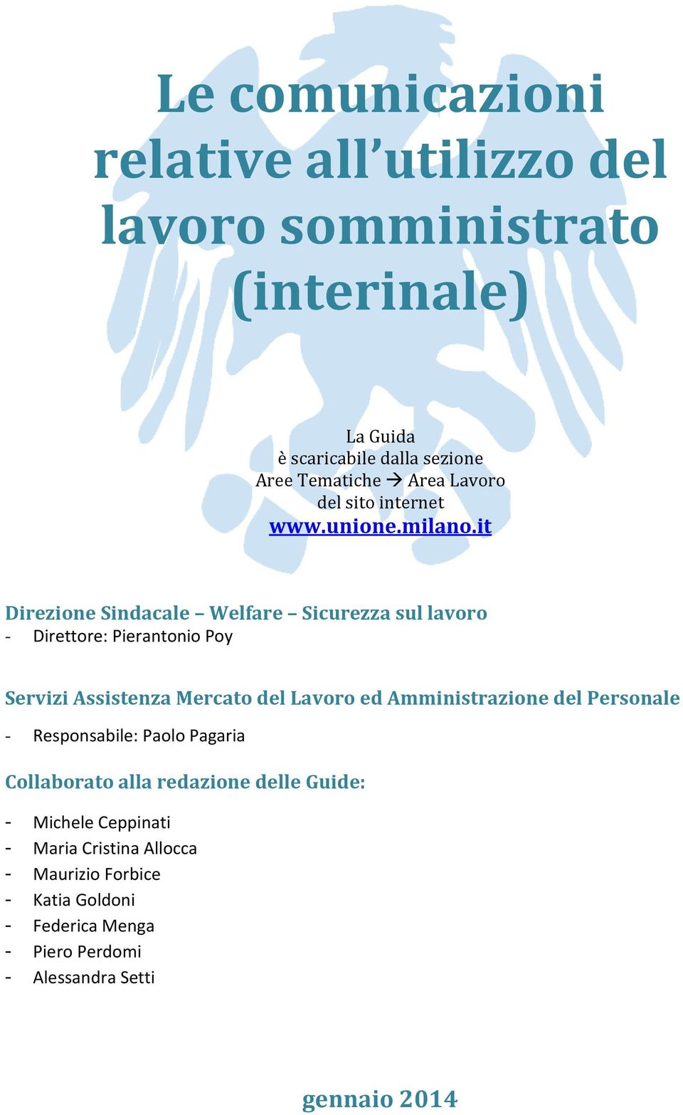 it Direzione Sindacale Welfare Sicurezza sul lavoro - Direttore: Pierantonio Poy Servizi Assistenza Mercato del Lavoro ed