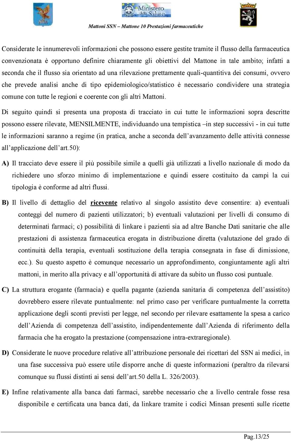 una strategia comune con tutte le regioni e coerente con gli altri Mattoni.