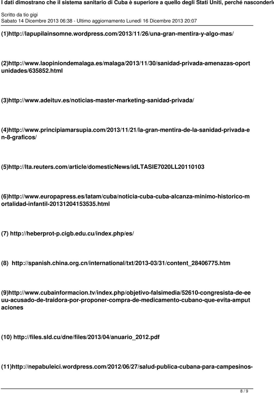 com/article/domesticNews/idLTASIE7020LL20110103 (6)http://www.europapress.es/latam/cuba/noticia-cuba-cuba-alcanza-minimo-historico-m ortalidad-infantil-20131204153535.html (7) http://heberprot-p.cigb.