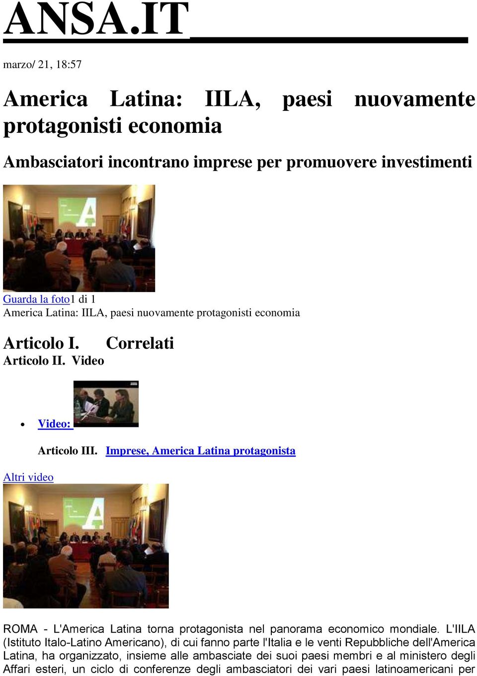 Imprese, America Latina protagonista ROMA - L'America Latina torna protagonista nel panorama economico mondiale.