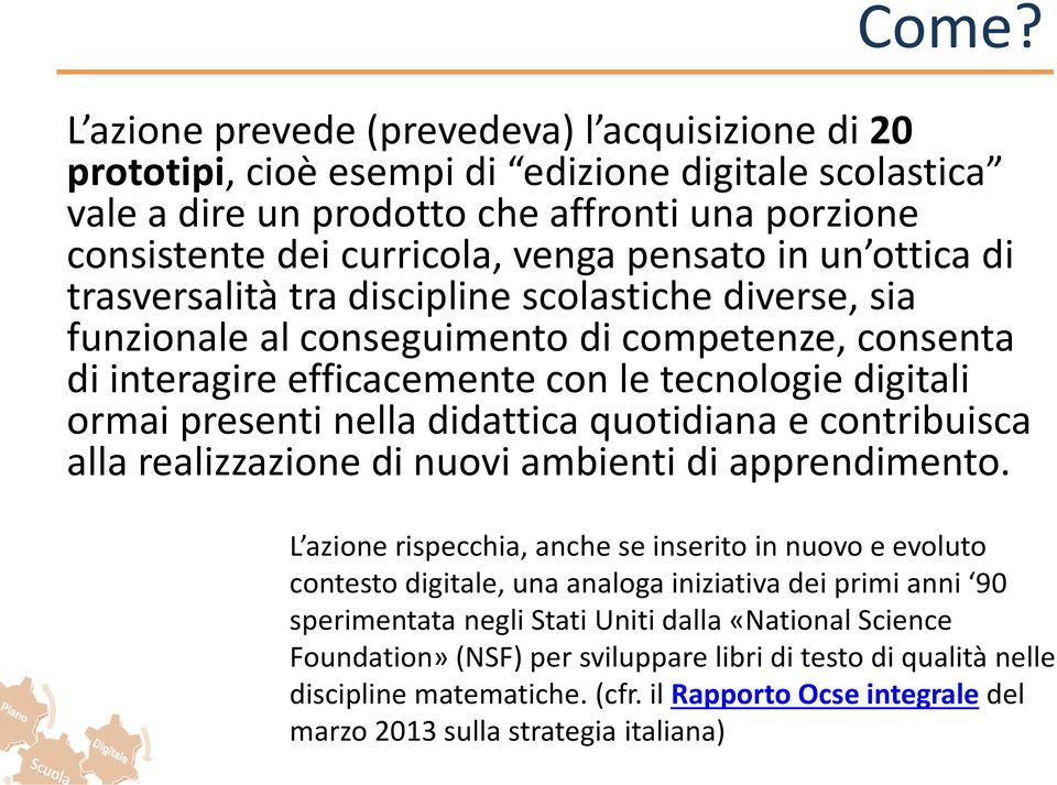 nella didattica quotidiana e contribuisca alla realizzazione di nuovi ambienti di apprendimento.