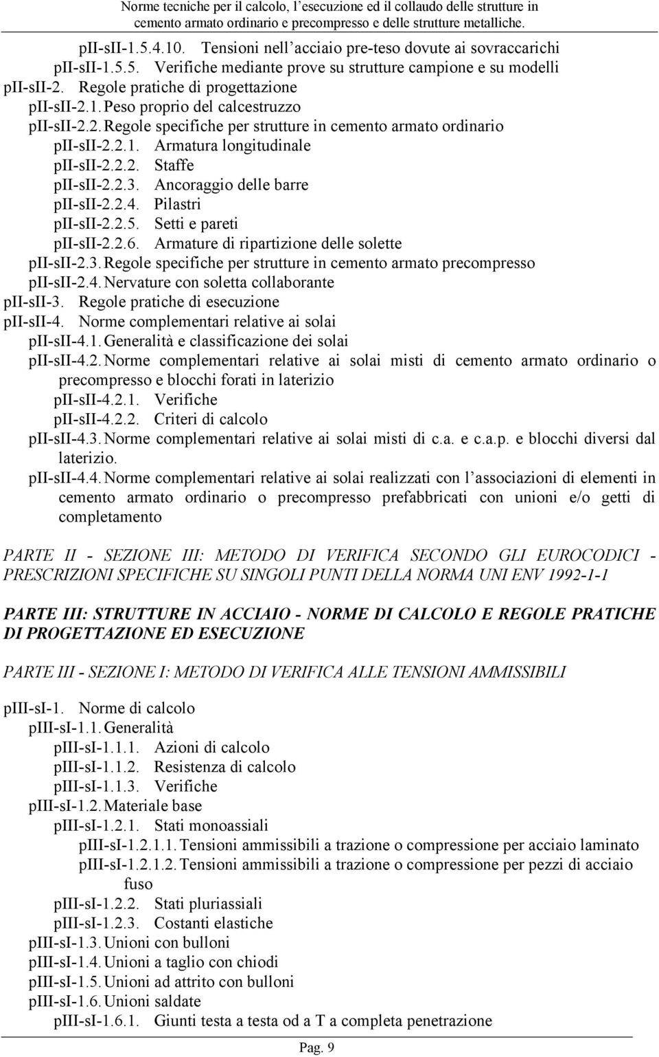 2.3. Ancoraggio delle barre pii-sii-2.2.4. Pilastri pii-sii-2.2.5. Setti e pareti pii-sii-2.2.6. Armature di ripartizione delle solette pii-sii-2.3. Regole specifiche per strutture in cemento armato precompresso pii-sii-2.