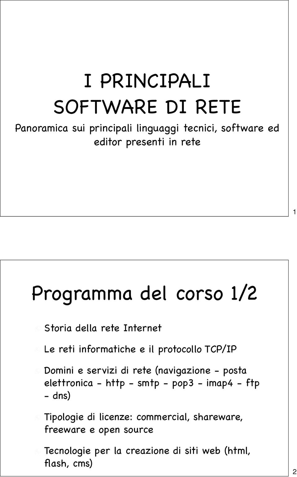 e servizi di rete (navigazione - posta elettronica - http - smtp - pop3 - imap4 - ftp - dns) Tipologie di