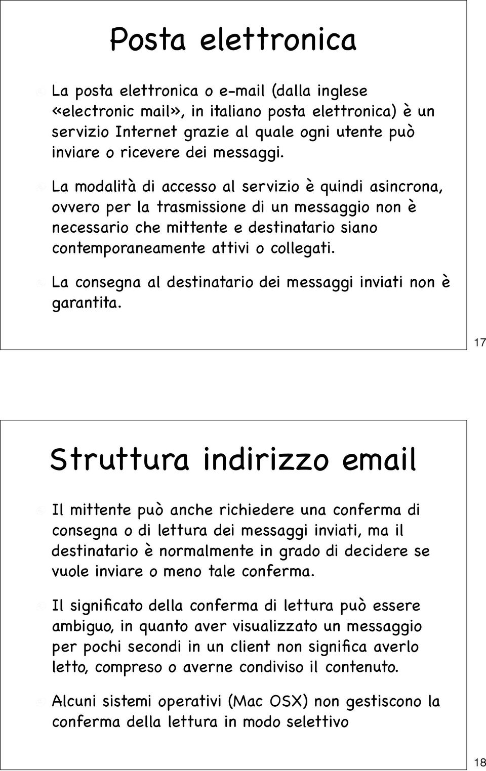 La consegna al destinatario dei messaggi inviati non è garantita.