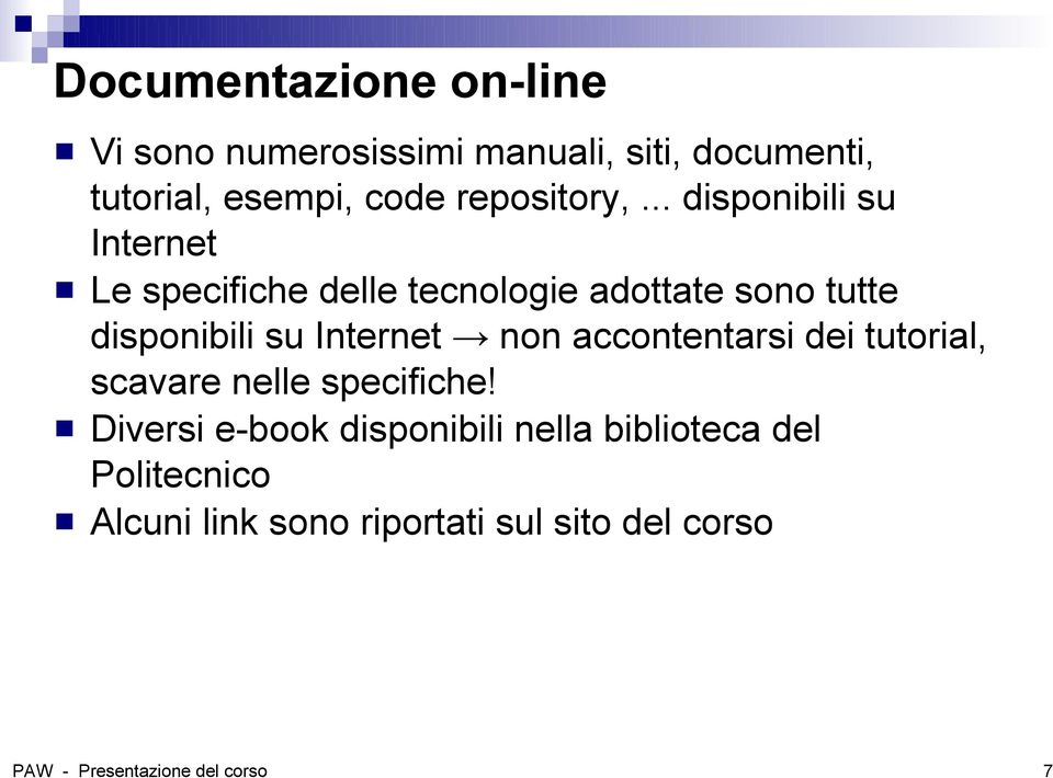 .. disponibili su Internet Le specifiche delle tecnologie adottate sono tutte disponibili su