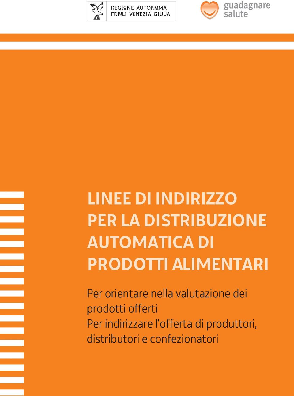 nella valutazione dei prodotti offerti Per