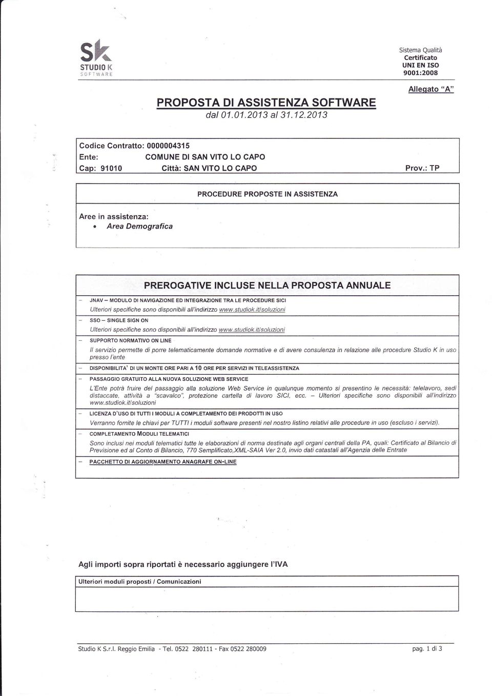 Area Demografica PREROGATIVE INCLUSE NELLA PROPOSTA ANNUALE JNAV - MODULO DI NAVIGAZIONE ED INIEGRAZIONE TRA LE PROCEDURE SICI Utteriorì specifiche sono disponibili att'indirizzo www.studiok.