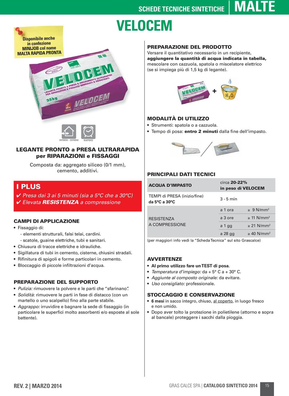 Tempo di posa: entro 2 minuti dalla fine dell impasto. LEGANTE PRONTO a PRESA ULTRARAPIDA per RIPARAZIONI e FISSAGGI Composta da: aggregato siliceo 0/1 mm), cemento, additivi.