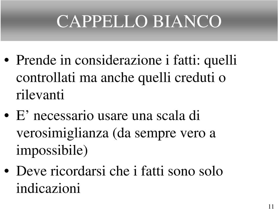 necessario usare una scala di verosimiglianza (da sempre