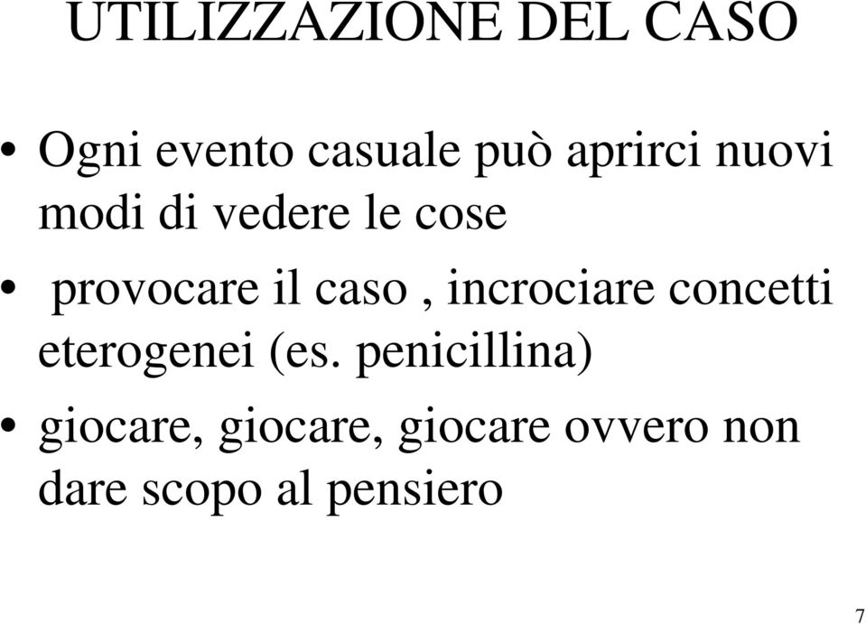 caso, incrociare concetti eterogenei (es.