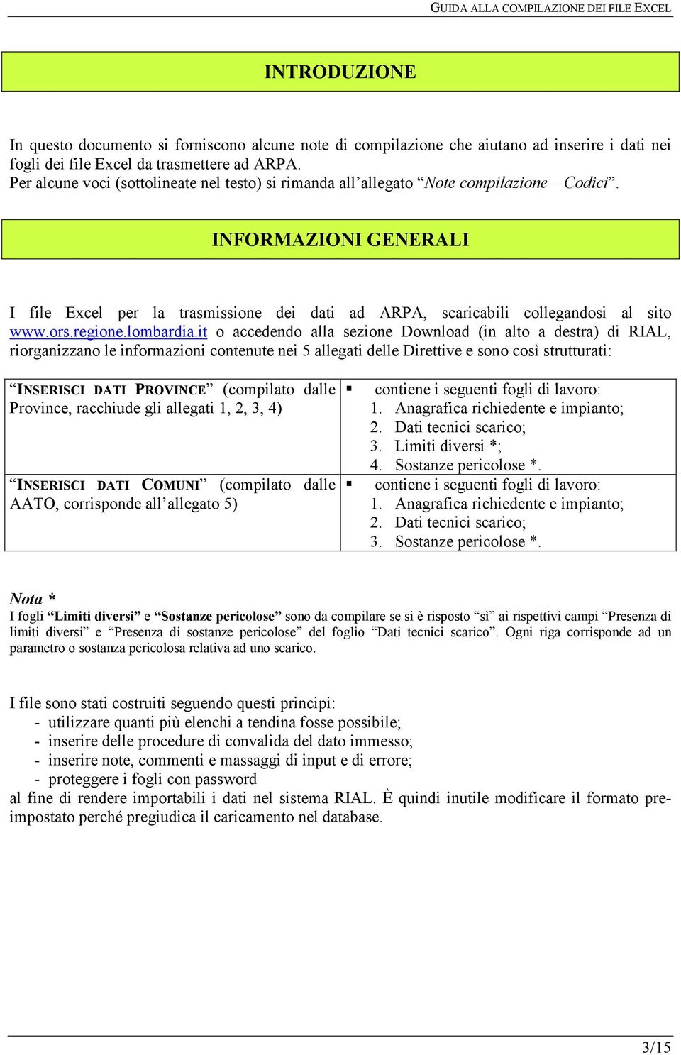 INFORMAZIONI GENERALI I file Excel per la trasmissione dei dati ad ARPA, scaricabili collegandosi al sito www.ors.regione.lombardia.