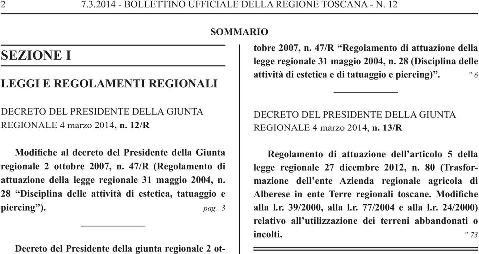 6 DECRETO DEL PRESIDENTE DELLA GIUNTA REGIONALE 4 marzo 2014, n. 12/R Modifiche al decreto del Presidente della Giunta regionale 2 ottobre 2007, n.