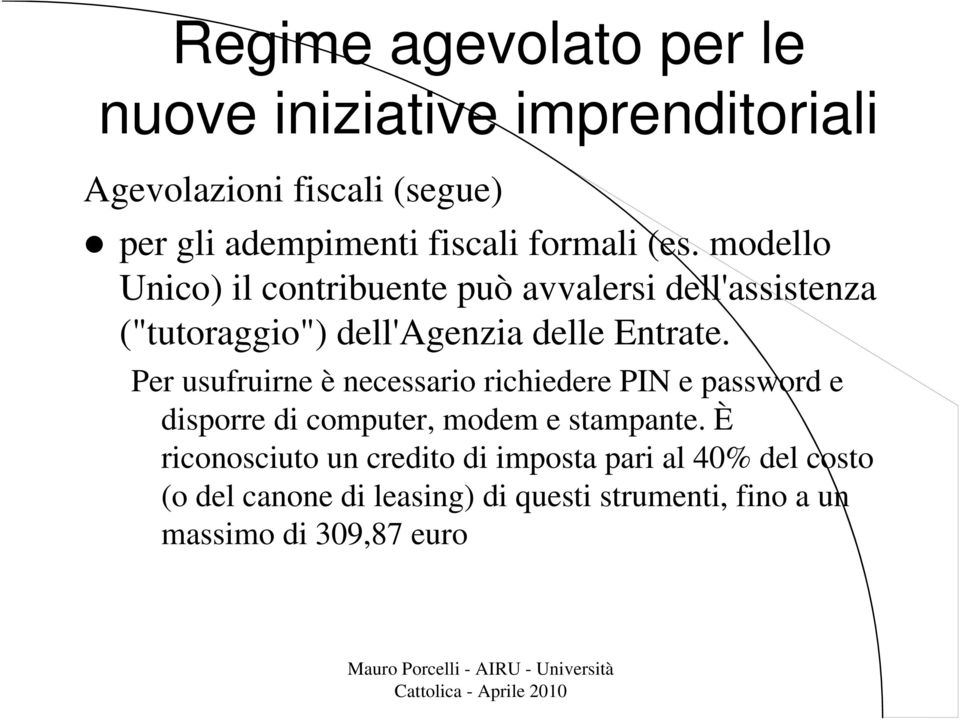 Per usufruirne è necessario richiedere PIN e password e disporre di computer, modem e stampante.