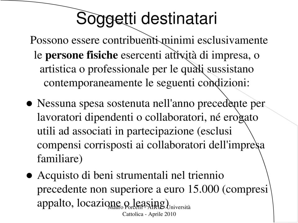 lavoratori dipendenti o collaboratori, né erogato utili ad associati in partecipazione (esclusi compensi corrisposti ai collaboratori