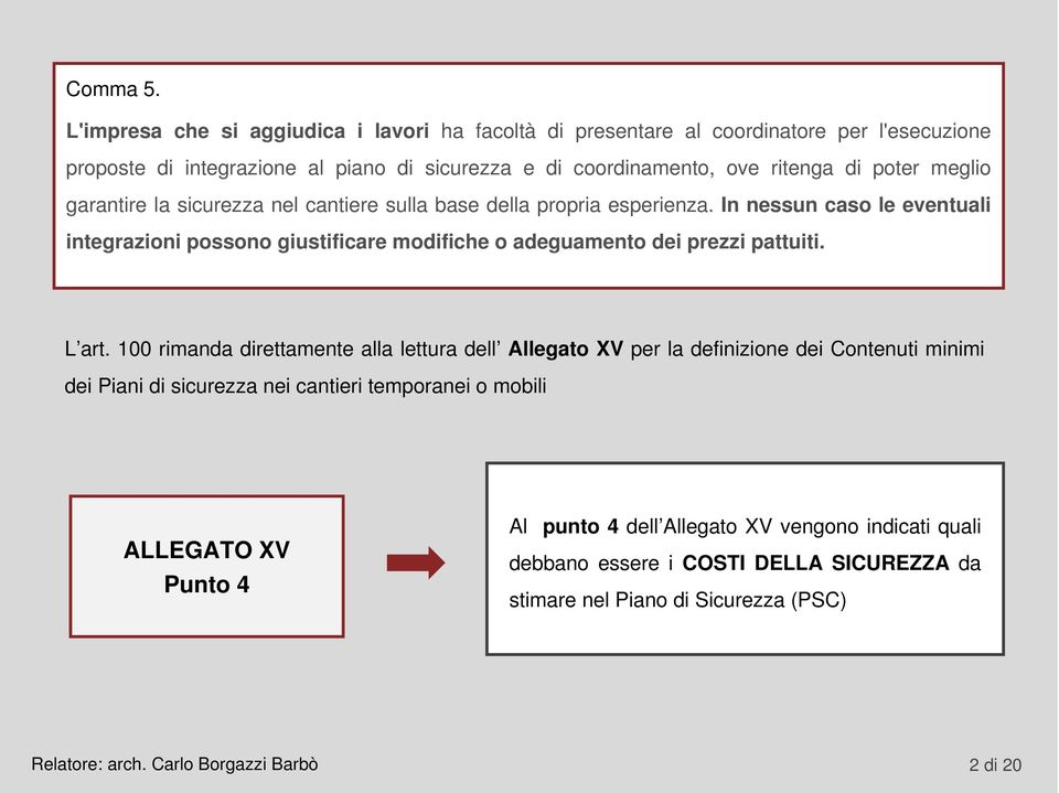 meglio garantire la sicurezza nel cantiere sulla base della propria esperienza.