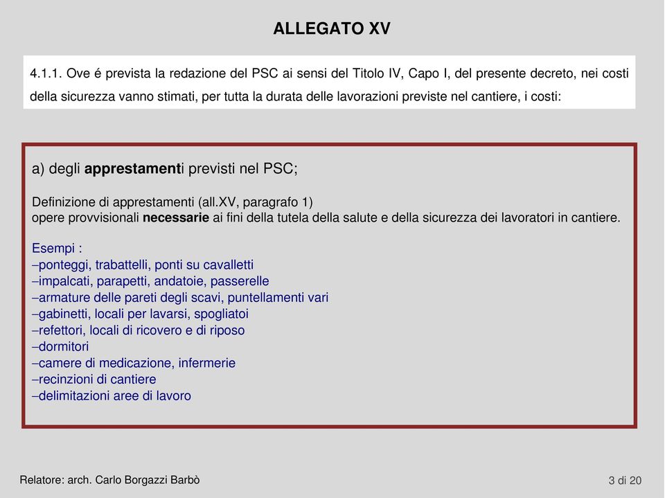 costi: a) degli apprestamenti previsti nel PSC; Definizione di apprestamenti (all.