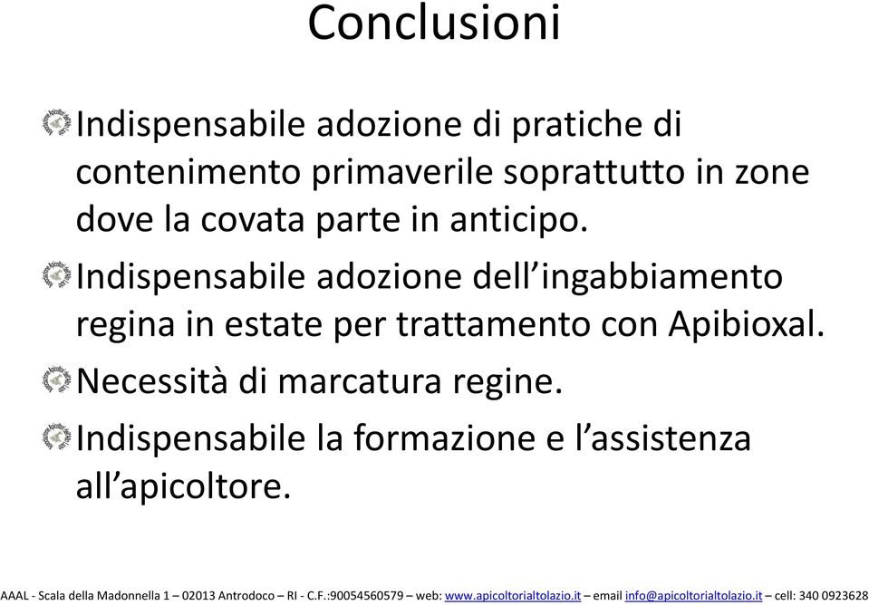 Indispensabile adozione dell ingabbiamento regina in estate per trattamento