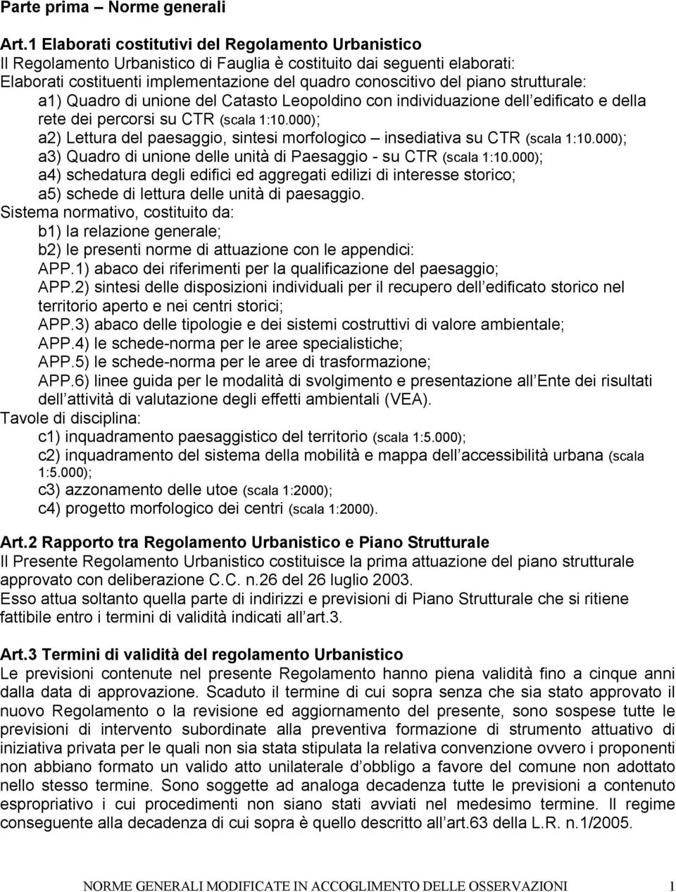 strutturale: a1) Quadro di unione del Catasto Leopoldino con individuazione dell edificato e della rete dei percorsi su CTR (scala 1:10.