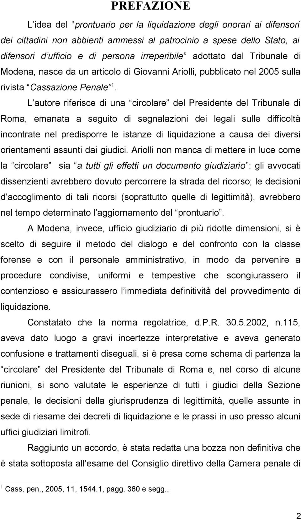 L autore riferisce di una circolare del Presidente del Tribunale di Roma, emanata a seguito di segnalazioni dei legali sulle difficoltà incontrate nel predisporre le istanze di liquidazione a causa