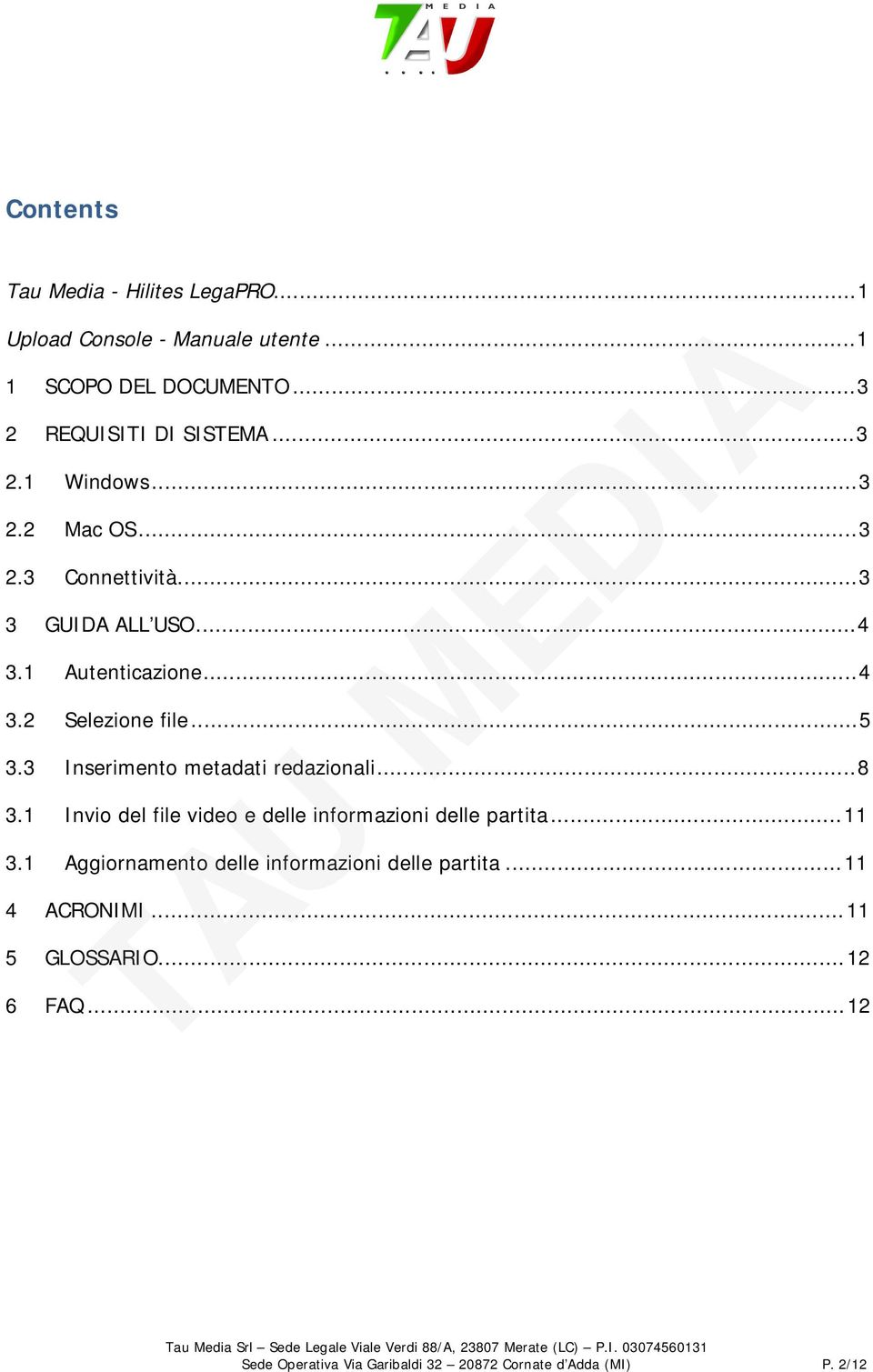 3 Inserimento metadati redazionali...8 3.1 Invio del file video e delle informazioni delle partita... 11 3.