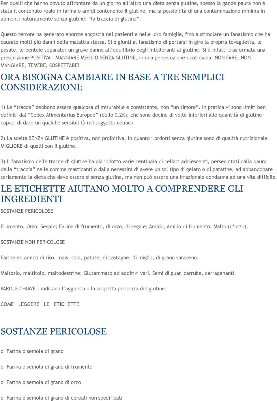 Questo terrore ha generato enorme angoscia nei pazienti e nelle loro famiglie, fino a stimolare un fanatismo che ha causato molti più danni della malattia stessa.