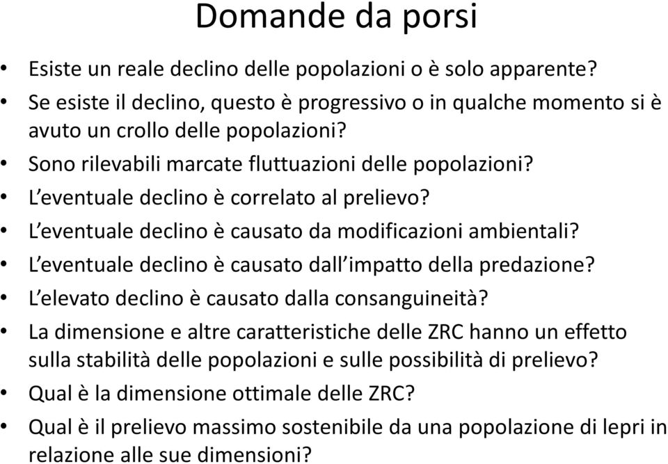 L eventuale declino è causato dall impatto della predazione? L elevato declino è causato dalla consanguineità?