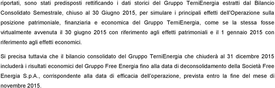 e il 1 gennaio 2015 con riferimento agli effetti economici.