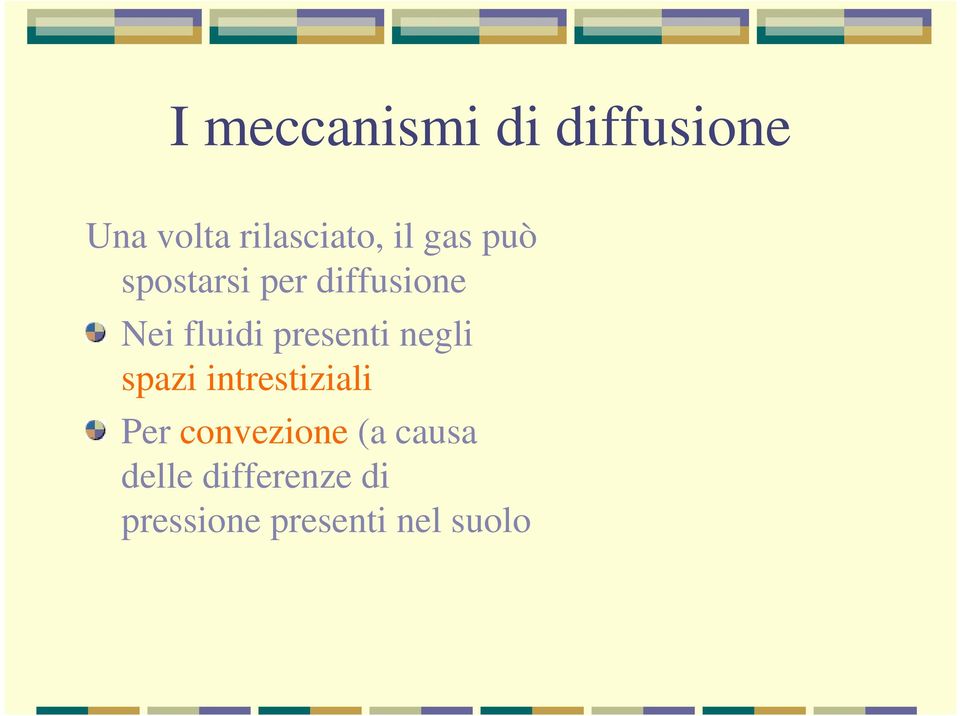 presenti negli spazi intrestiziali Per convezione