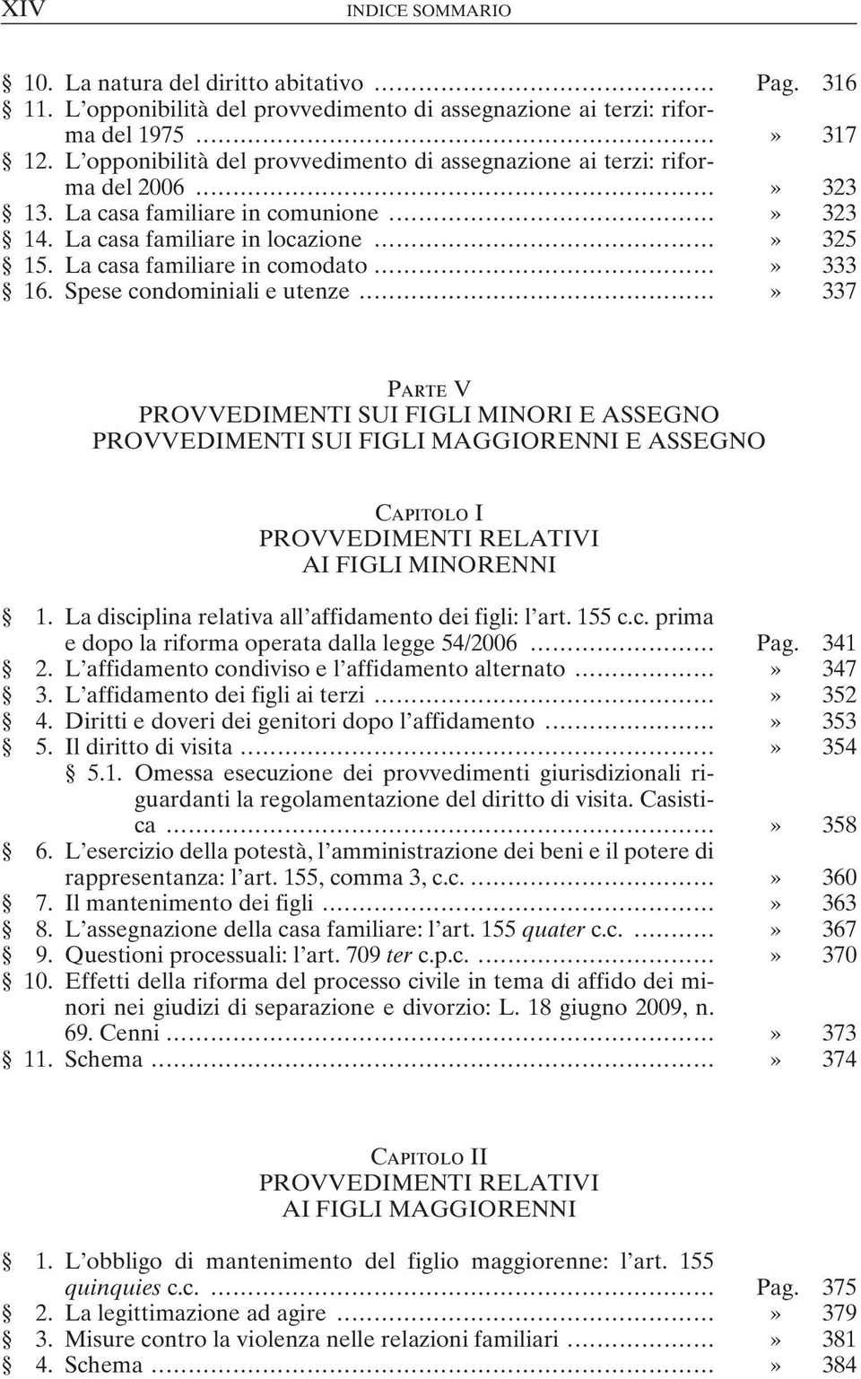 La casa familiare in comodato...» 333 16. Spese condominiali e utenze.