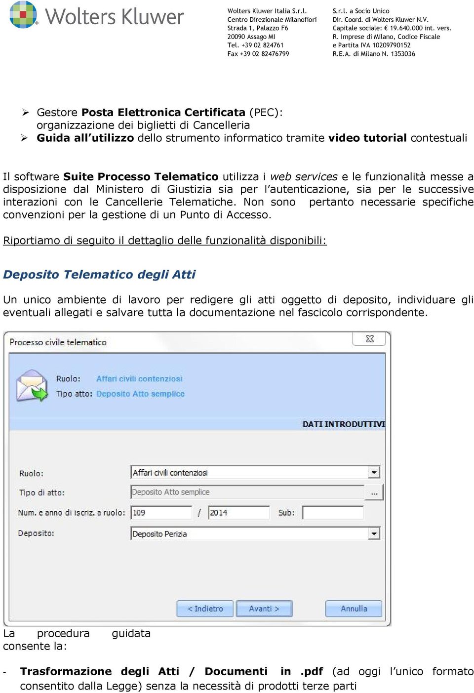 Non sono pertanto necessarie specifiche convenzioni per la gestione di un Punto di Accesso.