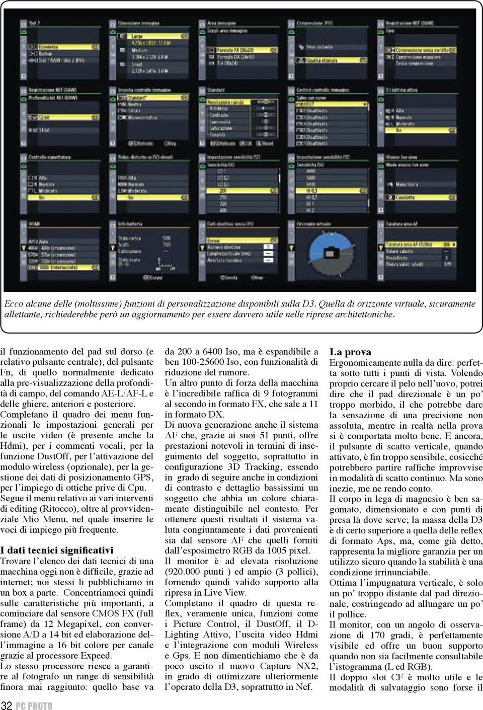 il funzionamento del pad sul dorso (e relativo pulsante centrale), del pulsante Fn, di quello normalmente dedicato alla pre-visualizzazione della profondità di campo, del comando AE-L/AF-L e delle