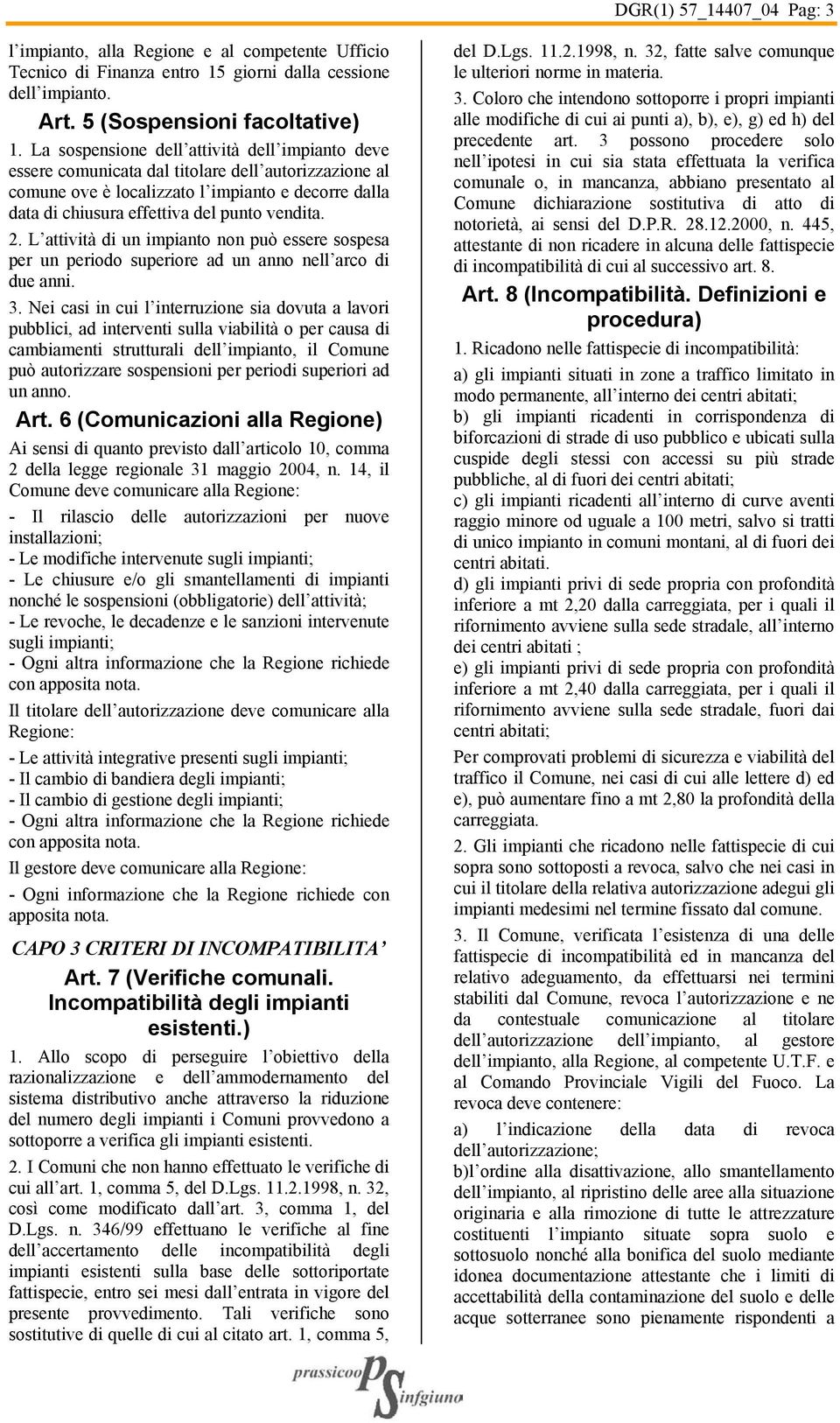 2. L attività di un impianto non può essere sospesa per un periodo superiore ad un anno nell arco di due anni. 3.