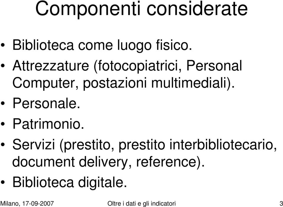 multimediali). Personale. Patrimonio.