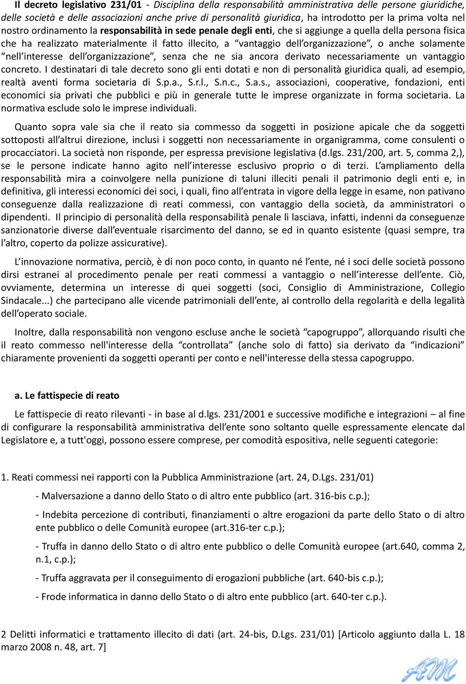 organizzazione, o anche solamente nell interesse dell organizzazione, senza che ne sia ancora derivato necessariamente un vantaggio concreto.