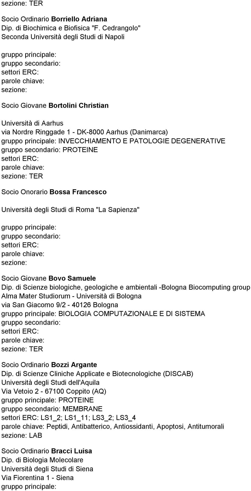 PROTEINE Socio Onorario Bossa Francesco Università degli Studi di Roma "La Sapienza" Socio Giovane Bovo Samuele Dip.