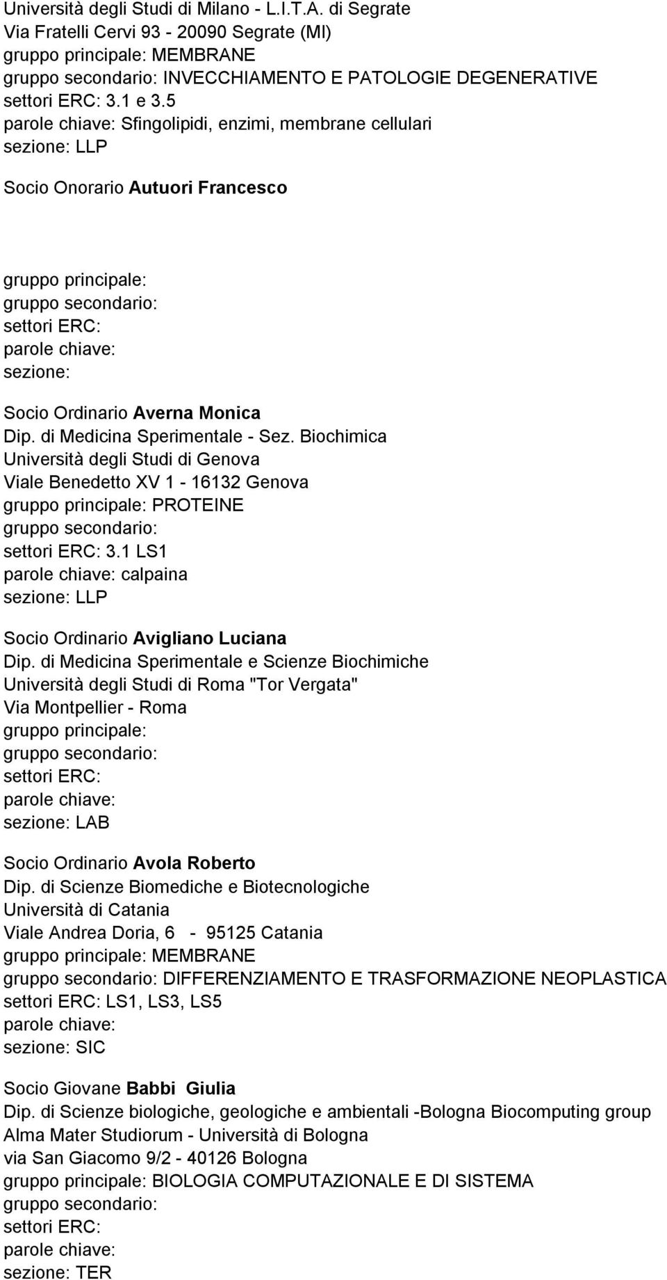 Biochimica Università degli Studi di Genova Viale Benedetto XV 1-16132 Genova PROTEINE 3.1 LS1 calpaina Socio Ordinario Avigliano Luciana Dip.