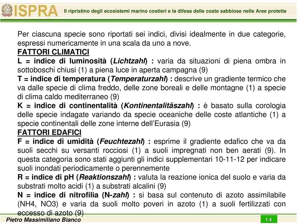 descrive un gradiente termico che va dalle specie di clima freddo, delle zone boreali e delle montagne (1) a specie di clima caldo mediterraneo (9) K = indice di continentalità (Kontinentalitäszahl)