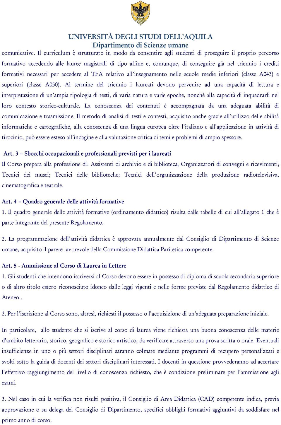 i crediti formativi necessari per accedere al TFA relativo all insegnamento nelle scuole medie inferiori (classe A043) e superiori (classe A050).