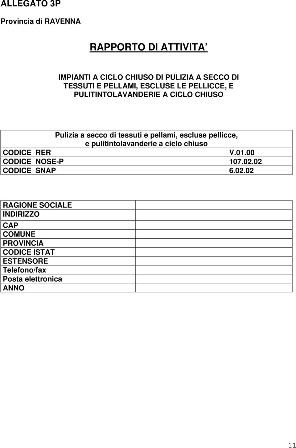 escluse pellicce, e pulitintolavanderie a ciclo chiuso CODICE RER V.01.00 CODICE NOSE-P 107.02.