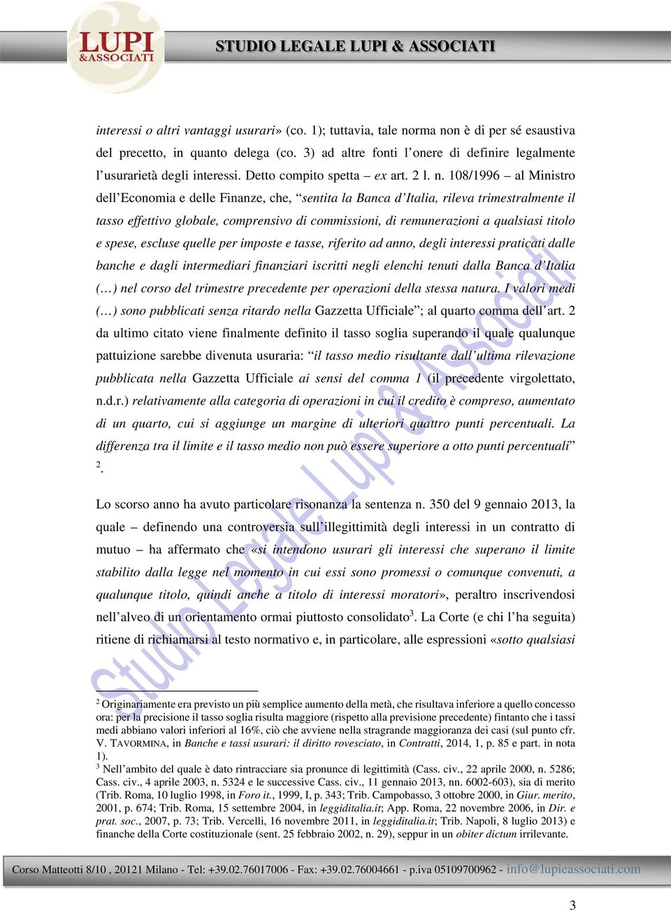 108/1996 al Ministro dell Economia e delle Finanze, che, sentita la Banca d Italia, rileva trimestralmente il tasso effettivo globale, comprensivo di commissioni, di remunerazioni a qualsiasi titolo