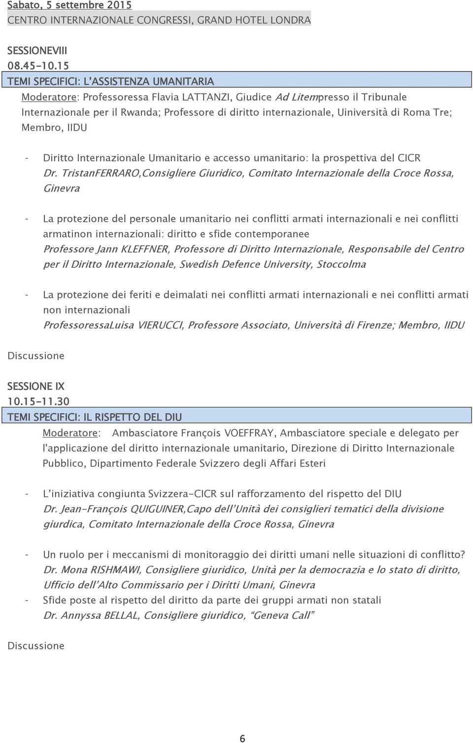 Uiniversità di Roma Tre; Membro, IIDU - Diritto Internazionale Umanitario e accesso umanitario: la prospettiva del CICR Dr.